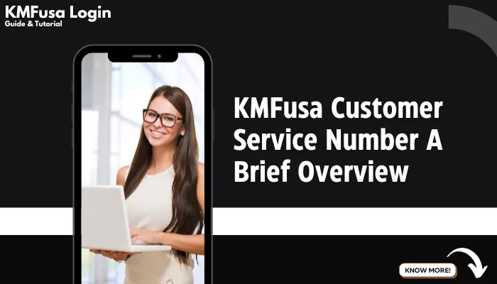 KMFusa Customer Service Number A Brief Overview