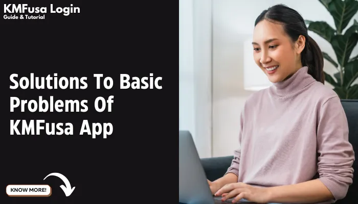 Solutions To Basic Problems Of KMFusa App