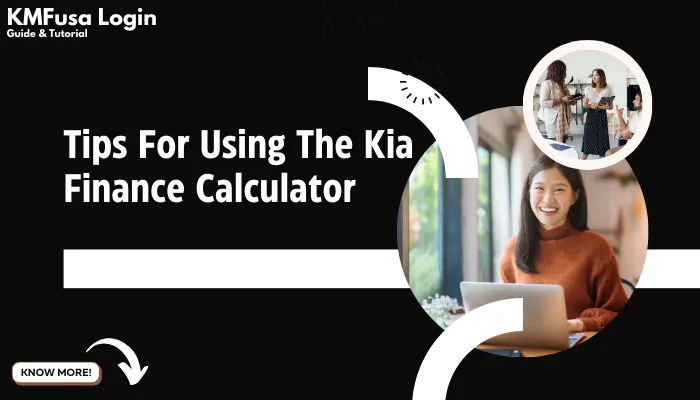 Tips For Using The Kia Finance Calculator