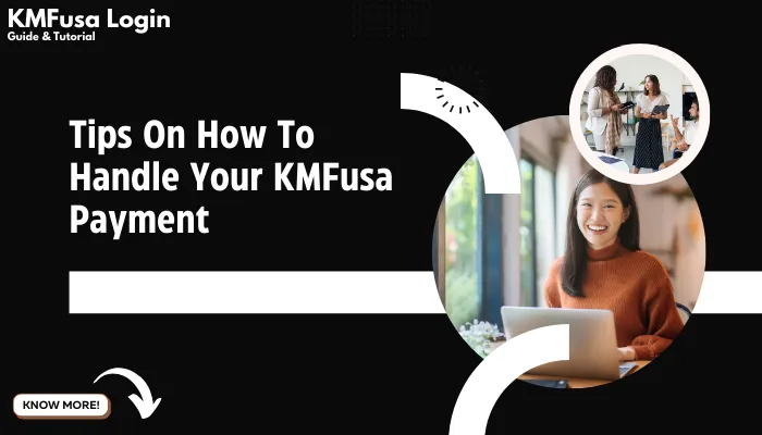 Tips On How To Handle Your KMFusa Payment