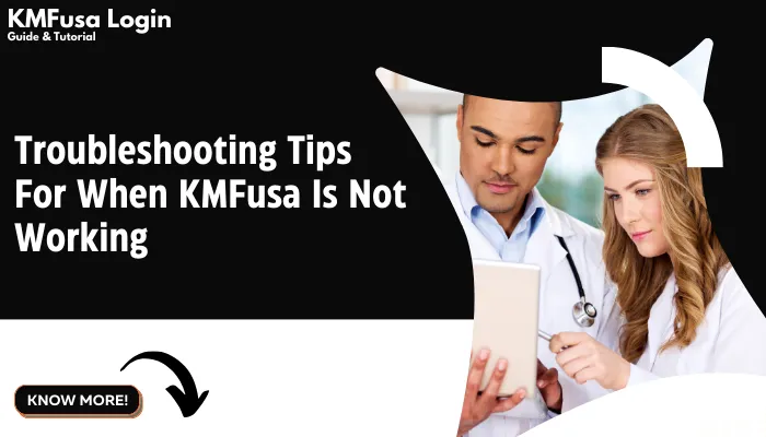 Troubleshooting Tips When KMFusa Is Not Working